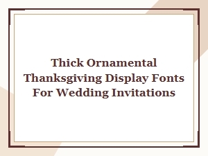 Bold Decorative Thanksgiving Display Fonts for Wedding Invitations