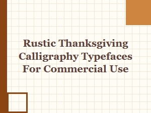 Rustic Thanksgiving Calligraphy Typefaces for Commercial Use
