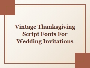 Vintage Thanksgiving Script Fonts for Wedding Invitations Free Download
