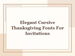 Elegant Cursive Thanksgiving Fonts for Beautiful Invitations