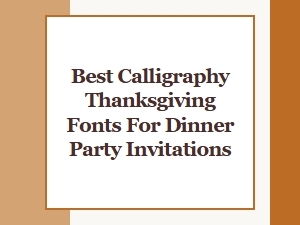 Best Calligraphy Thanksgiving Fonts for Dinner Party Invitations