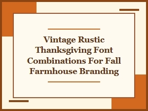 Vintage Rustic Thanksgiving Font Pairings for Fall Farmhouse Branding